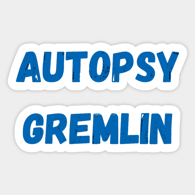 Autopsy Gremlin - Medical Examiner NCIS Sticker by LukjanovArt